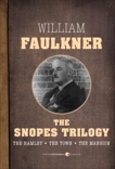 Snopes Trilogy: The Hamlet, The Town, and The Mansion, Faulkner, William