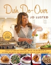 Dish Do-Over: Family Favourites Reinvented, Lusted, Joanne