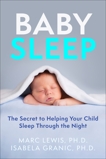 Baby Sleep: The Secret to Helping Your Child Sleep Through the Night, Lewis, Marc & Granic, Isabela