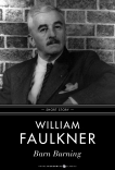 Barn Burning: Short Story, Faulkner, William