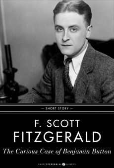 The Curious Case Of Benjamin Button: Short Story, Fitzgerald, F. Scott