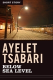 Below Sea Level: Short Story, Tsabari, Ayelet