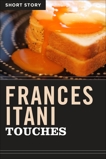 Touches: Short Story, Itani, Frances