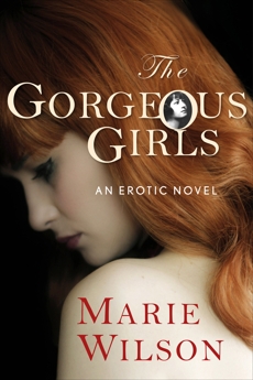 The Gorgeous Girls: A Novel, Wilson, Marie