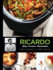 Ricardo: Slow Cooker Favourites: From Lasagna to Cheesecake, Larrivée, Ricardo