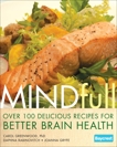 Mindfull: Over 100 Recipes For Better Brain Health, Greenwood, Carol & Rabinovitch, Daphne & Gryfe, Joanna