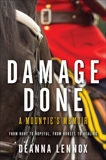 Damage Done: A Mountie's Memoir - From Hurt to Hopeful, From Horses to Healing, Lennox, Deanna