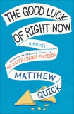 The Good Luck Of Right Now: A Novel, Quick, Matthew