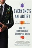 Everyone's An Artist (or At Least They Should Be): How Creativity Gives You the Edge in Everything You Do, Tite, Ron & Kavanagh, Scott & Novais, Christopher