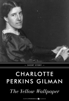 The Yellow Wallpaper, Gilman, Charlotte Perkins