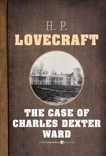 The Case Of Charles Dexter Ward, Lovecraft, H. P.