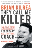 They Call Me Killer: Tales from Junior Hockey's Legendary Hall-of-Fame Coach, Duthie, James & Kilrea, Brian