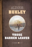 Those Barren Leaves, Huxley, Aldous