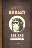 Ape And Essence, Huxley, Aldous