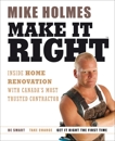 Make It Right: Inside Home Renovation with Canada's Most Trusted Contractor, Holmes, Mike