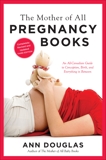 The Mother Of All Pregnancy Books 3rd Edition: An All-Canadian Guide to Conception, Birth and Everything in Between, Douglas, Ann