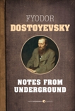 Notes From Underground, Dostoyevsky, Fyodor