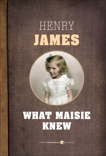 What Maisie Knew, James, Henry