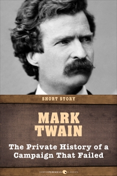 The Private History Of A Campaign That Failed, Twain, Mark