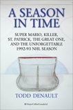 A Season In Time: Super Mario, Killer, St. Patrick, the Great One, and the Unforgettable 1992-93 NHL Season, Denault, Todd