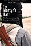 The Martyr's Oath: The Apprenticeship of a Homegrown Terrorist, Bell, Stewart