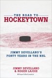 The Road To HockeyTown: Jimmy Devellano's Forty Years in the NHL, Devellano, Jim & Lajoie, Roger