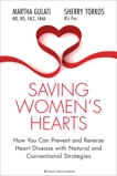 Saving Women's Hearts: How You Can Prevent and Reverse Heart Disease With Natural and Conventional Strategies, Gulati, Martha & Torkos, Sherry