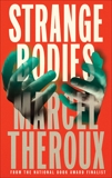 Strange Bodies, Theroux, Marcel