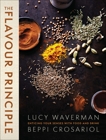 The Flavour Principle: Enticing Your Senses With Food and Drink, Waverman, Lucy & Crosariol, Beppi
