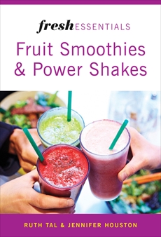 Fresh Essentials: Fruit Smoothies And Power Shakes, Tal, Ruth & Houston, Jennifer