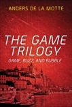 The Game Trilogy: Game, Buzz and Bubble, de la Motte, Anders