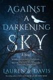 Against A Darkening Sky, Davis, Lauren  B.