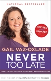 Never Too Late (Revised): Take Control of Your Retirement and Your Future, Vaz-Oxlade, Gail