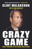 The Crazy Game: How I Survived in the Crease and Beyond, Malarchuk, Clint & Robson, Dan