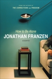 How To Be Alone, Franzen, Jonathan