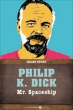 Mr. Spaceship: Short Story, Dick, Philip K.