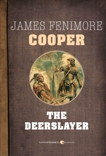 The Deerslayer: Leatherstocking Tales Volume 5, Cooper, James Fenimore