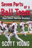 Seven Parts Of A Ball Team And Other Sports Stories, Young, Scott