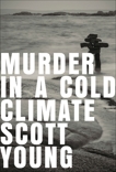 Murder In A Cold Climate: An Inspector Matteesie Mystery, Young, Scott