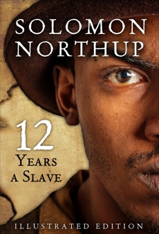 Twelve Years A Slave, Illustrated Edition, Northup, Solomon