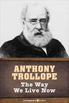The Way We Live Now: Illustrated Edition, Trollope, Anthony