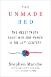 The Unmade Bed: The Messy Truth about Men and Women in the Twenty-first Century, Marche, Stephen