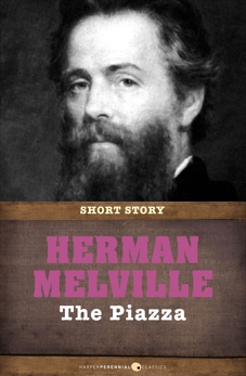 The Piazza: Short Story, Melville, Herman
