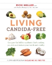 Living Candida-Free: 100 Recipes and a 3-Phase Program to Restore Your Health and Vitality, Heller, Ricki & Nakayama, Andrea