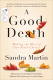A Good Death: Making the Most of Our Final Choices, Martin, Sandra