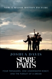 Spare Parts: Four Undocumented Teenagers, One Ugly Robot, and the Battle for the American Dream, Davis, Joshua & Biography