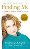 Finding Me: A Decade of Darkness, a Life Reclaimed: A Memoir of the Cleveland Kidnappings, Knight, Michelle & Burford, Michelle