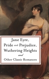 Pride and Prejudice, Jane Eyre, Wuthering Heights and Other Classic Romances: Five-Book Bundle, Various Authors