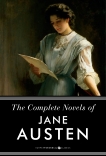 The Complete Novels Of Jane Austen: Pride and Prejudice, Sense and Sensibility and Others, Austen, Jane