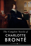 The Complete Works Of Charlotte Bronte: Jane Eyre, Shirley, Villette, and The Professor, Bronte, Charlotte